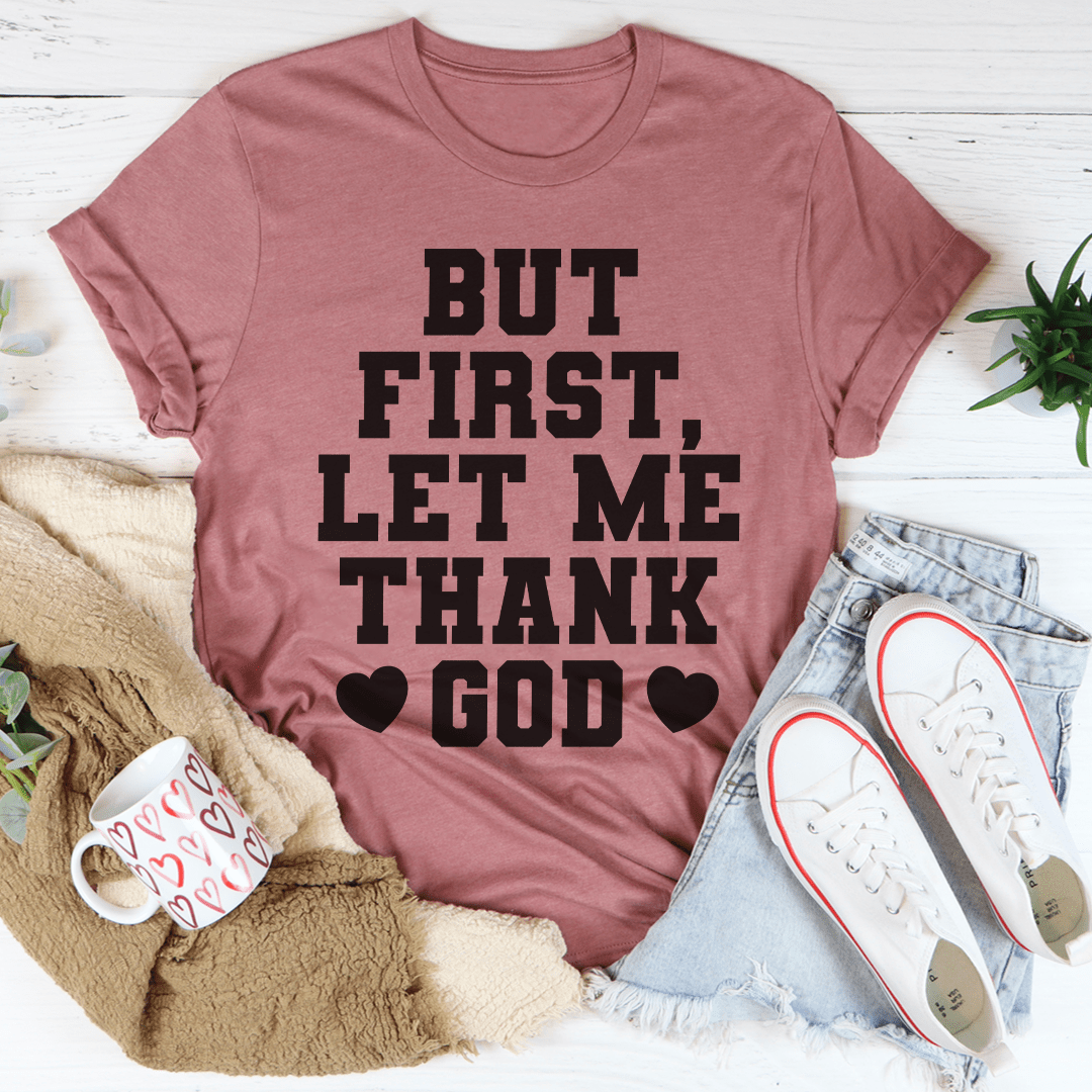 Rose T-shirt with "BUT FIRST, LET ME THANK GOD" text and heart icon.
