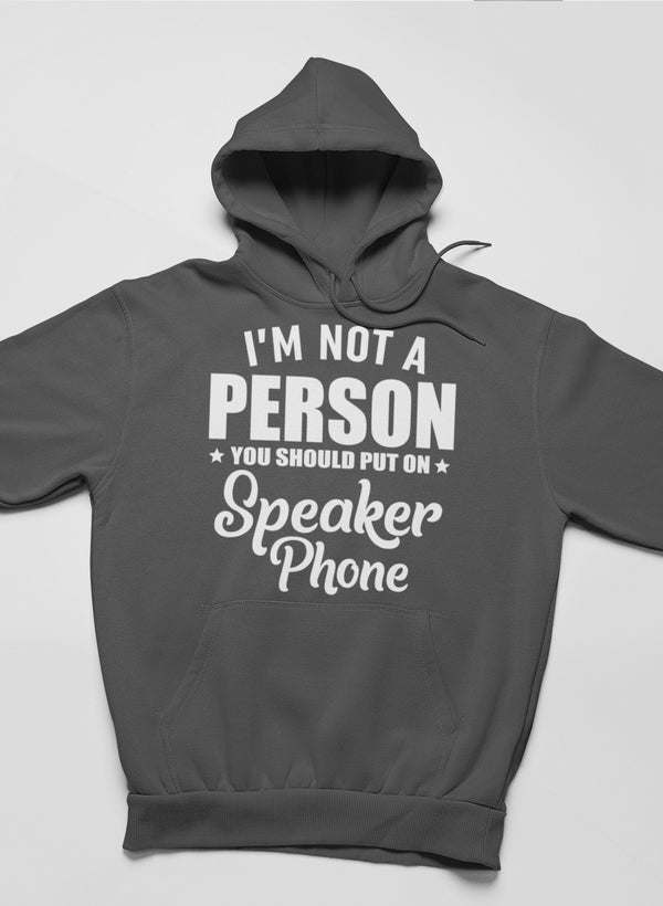 Dark pullover hoodie with front text graphic "I'm Not a Person" "Speaker Phone"
