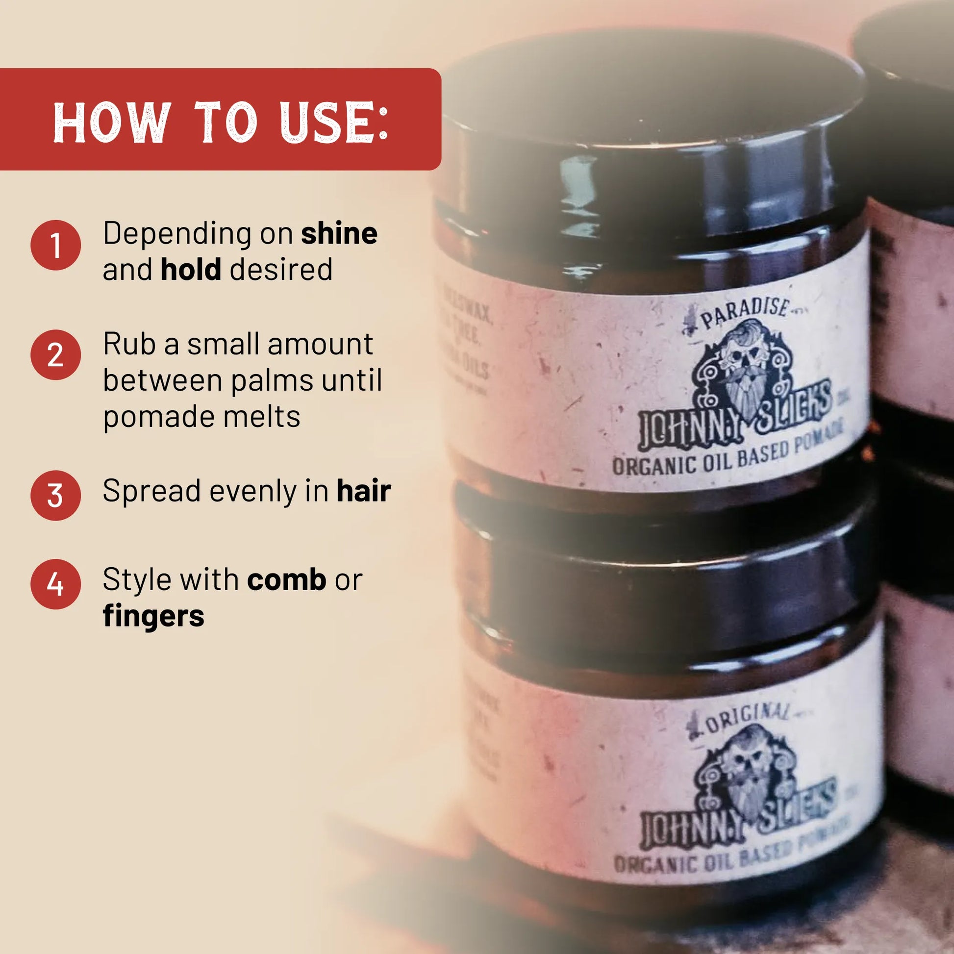 Pomade how-to-use steps list beside organic oil based pomade jars and label